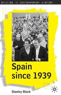 Cover image for Spain Since 1939: From Margins to Centre Stage
