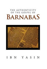 Cover image for The Authenticity of the Gospel of Barnabas