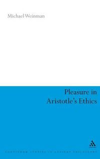 Cover image for Pleasure in Aristotle's Ethics