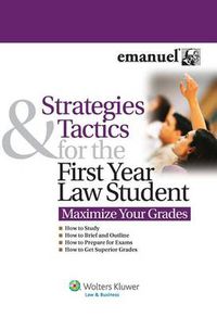 Cover image for Strategies and Tactics for the First Year Law Student: Maximize Your Grades