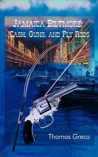 Cover image for Jamaica Biltmore: Cash, Guns, and Fly Rods