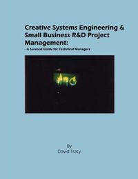 Cover image for Creative Systems Engineering and Small Business R&d Project Management