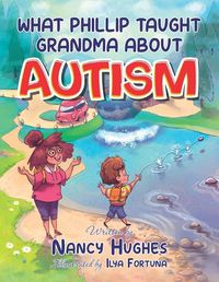 Cover image for What Phillip Taught Grandma about Autism