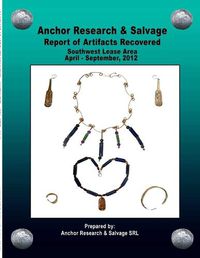 Cover image for Report of Artifacts Recovered SW April-Sept 2012