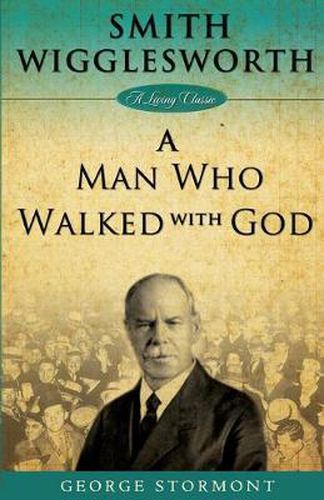 Cover image for Smith Wigglesworth: A Man Who Walked With God