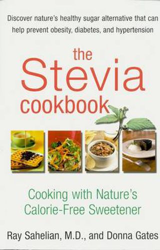 Cover image for The Stevia Cookbook: Cooking with Nature's Calorie Free Sweetner