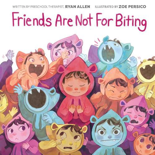 Friends Are Not for Biting (A Gentle Parenting Guide Picture Book Series for Kids)