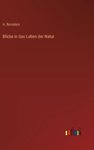 Cover image for Blicke in das Leben der Natur