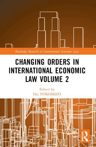 Cover image for Changing Orders in International Economic Law Volume 2