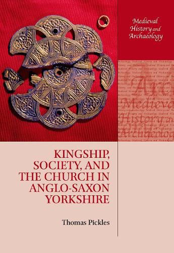 Cover image for Kingship, Society, and the Church in Anglo-Saxon Yorkshire