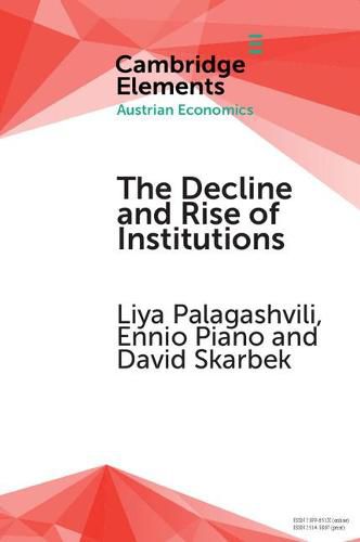 Cover image for The Decline and Rise of Institutions: A Modern Survey of the Austrian Contribution to the Economic Analysis of Institutions