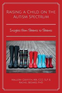 Cover image for Raising a Child on the Autism Spectrum: Insights from Parents to Parents