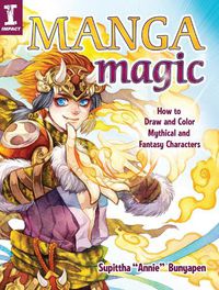 Cover image for Manga Magic: How to Draw and Color Mythical and Fantasy Characters
