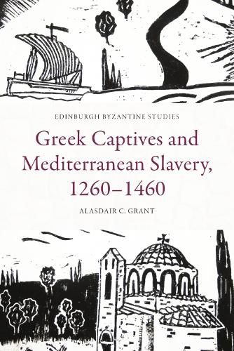 Cover image for Greek Captives and Mediterranean Slavery, 1260 1460