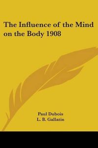 Cover image for The Influence of the Mind on the Body 1908