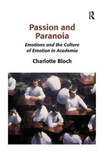 Cover image for Passion and Paranoia: Emotions and the Culture of Emotion in Academia