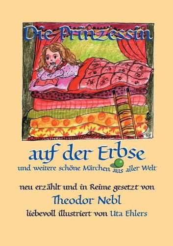 Die Prinzessin auf der Erbse, und weitere schoene Marchen aus aller Welt: Neu erzahlt und in Reime gesetzt