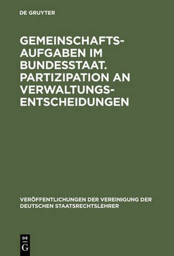 Cover image for Gemeinschaftsaufgaben im Bundesstaat. Partizipation an Verwaltungsentscheidungen