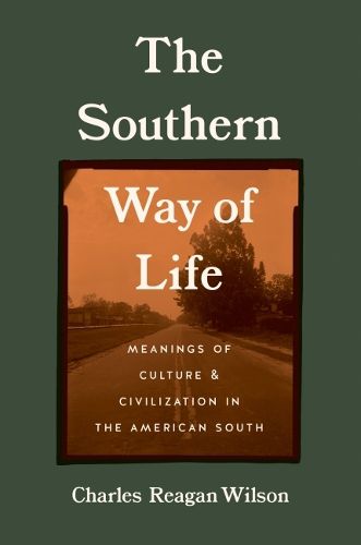 Cover image for The Southern Way of Life: Meanings of Culture and Civilization in the American South
