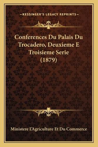 Conferences Du Palais Du Trocadero, Deuxieme E Troisieme Serie (1879)