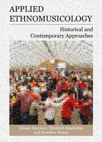 Applied Ethnomusicology: Historical and Contemporary Approaches