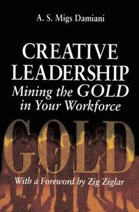 Cover image for CREATIVE LEADERSHIP Mining the GOLD in Your Workforce