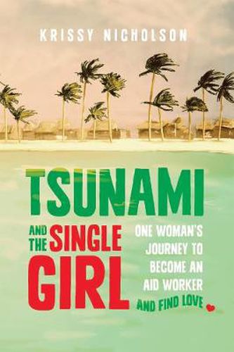 Cover image for Tsunami and the Single Girl: One woman's journey to become an aid worker and find love