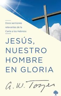 Cover image for Jesus nuestro hombre en gloria