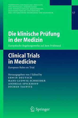 Die Klinische Prufung in der Medizin /Clinical Trials in Medicine: Europaische Regelungswerke auf dem Prufstand / European Rules on Trial