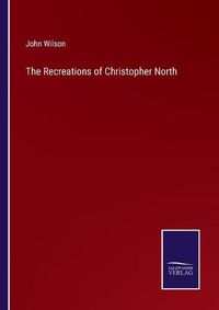 Cover image for The Recreations of Christopher North