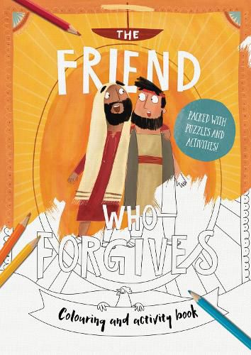 The Friend Who Forgives - Colouring and Activity Book: Packed with puzzles and activities