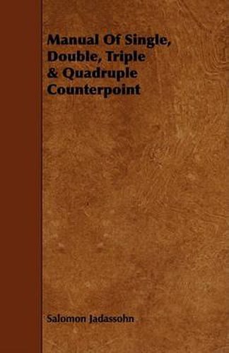 Cover image for Manual of Single, Double, Triple & Quadruple Counterpoint