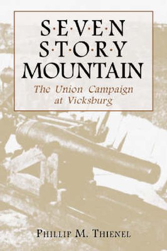 Cover image for Seven Story Mountain: The Union Campaign at Vicksburg