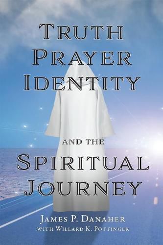 Cover image for Truth, Prayer, Identity and the Spiritual Journey