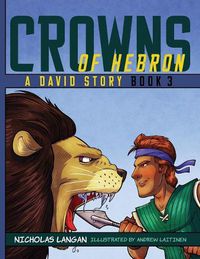 Cover image for Crowns of Hebron: A David Story: Book3