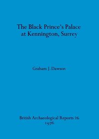 Cover image for The Black Prince's palace at Kennington, Surrey