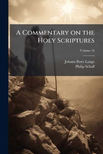 Cover image for A Commentary on the Holy Scriptures: Critical, Doctrinal, and Homiletical