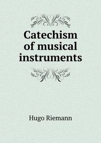 Cover image for Catechism of musical instruments