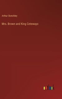 Cover image for Mrs. Brown and King Cetewayo