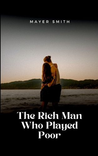 Cover image for The Rich Man Who Played Poor