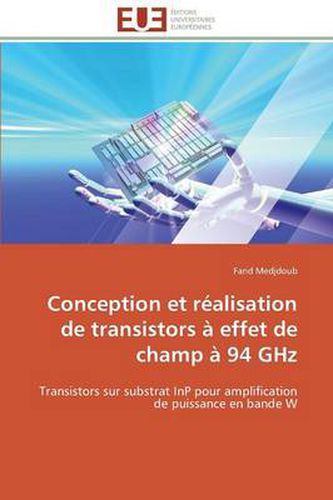 Cover image for Conception Et R alisation de Transistors Effet de Champ 94 Ghz