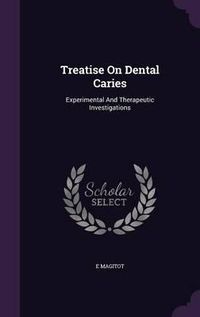 Cover image for Treatise on Dental Caries: Experimental and Therapeutic Investigations