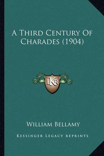 Cover image for A Third Century of Charades (1904)