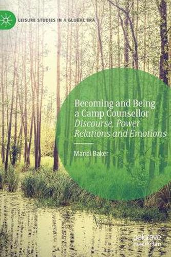 Cover image for Becoming and Being a Camp Counsellor: Discourse, Power Relations and Emotions