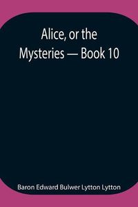 Cover image for Alice, or the Mysteries - Book 10