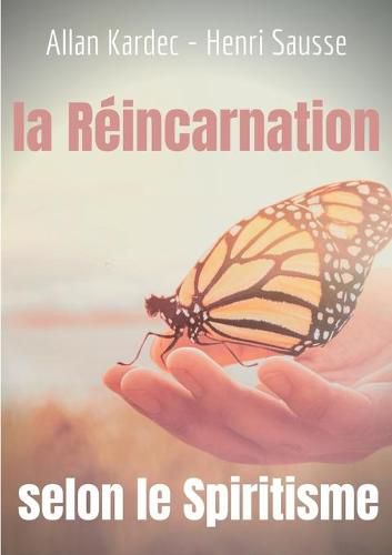 La Reincarnation selon le Spiritisme: l'enseignement d'Allan Kardec