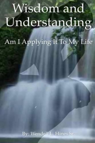 Cover image for Wisdom and Understanding: Am I Applying It To My Life