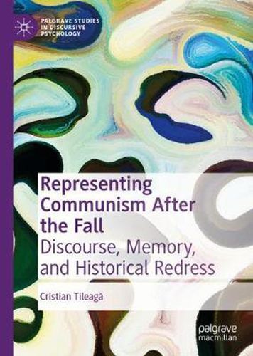 Cover image for Representing Communism After the Fall: Discourse, Memory, and Historical Redress