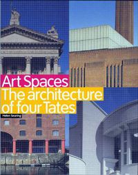 Cover image for Art Spaces: The Architecture of Four Tates