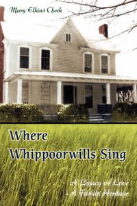 Cover image for Where Whippoorwills Sing: A Legacy of Love--A Family Heritage